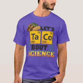 Låt oss Taco "Bout Science, Food Pun, Funny Cinco  T Shirt