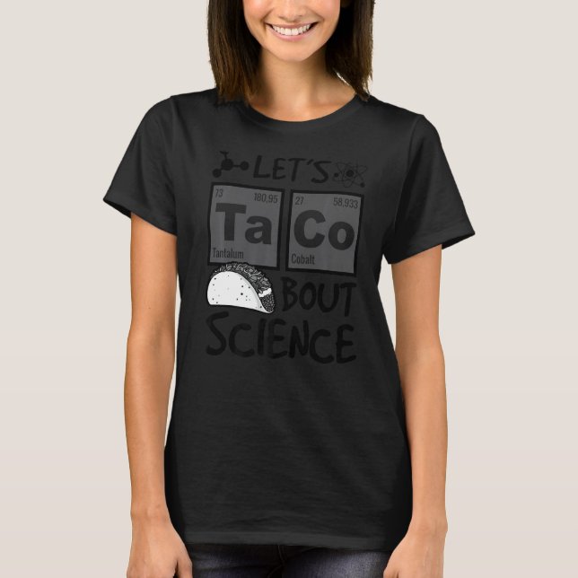 Låt oss Taco 'bout Science Mat Puns Roligt Cinco D T Shirt (Framsida)