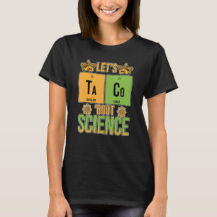 Låt oss Taco Bout Science Periodic Bord Chemistry T Shirt