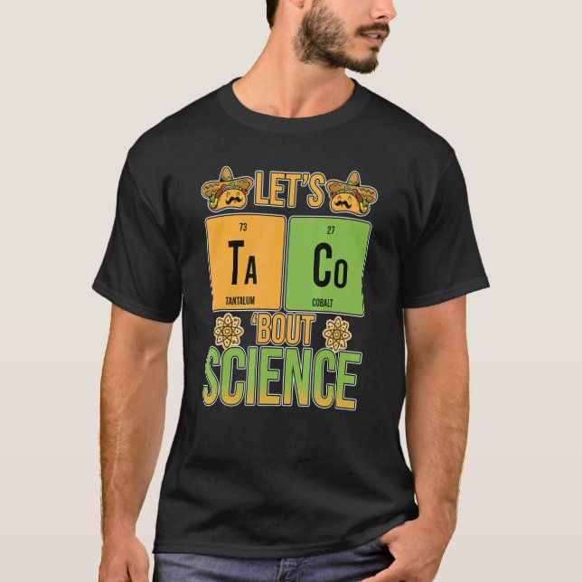 Låt oss Taco Bout Science Periodic Bord Chemistry  T Shirt (Framsida)
