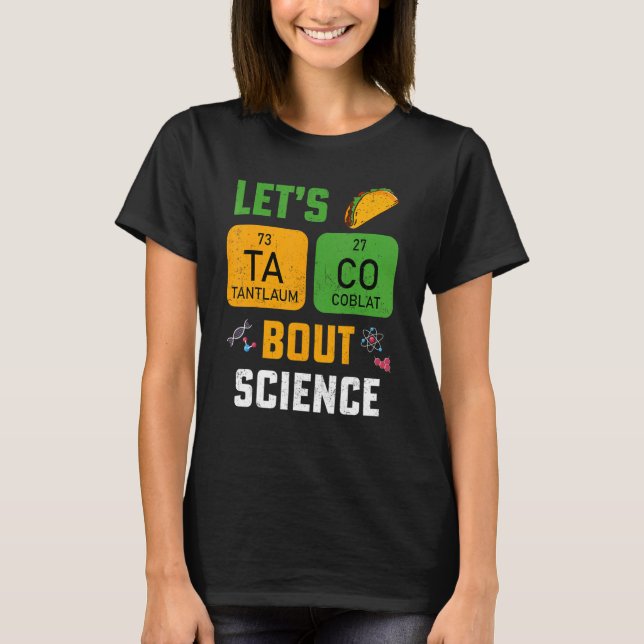 Låt oss Taco "Bout Science Pun Teacher Science for T Shirt (Framsida)