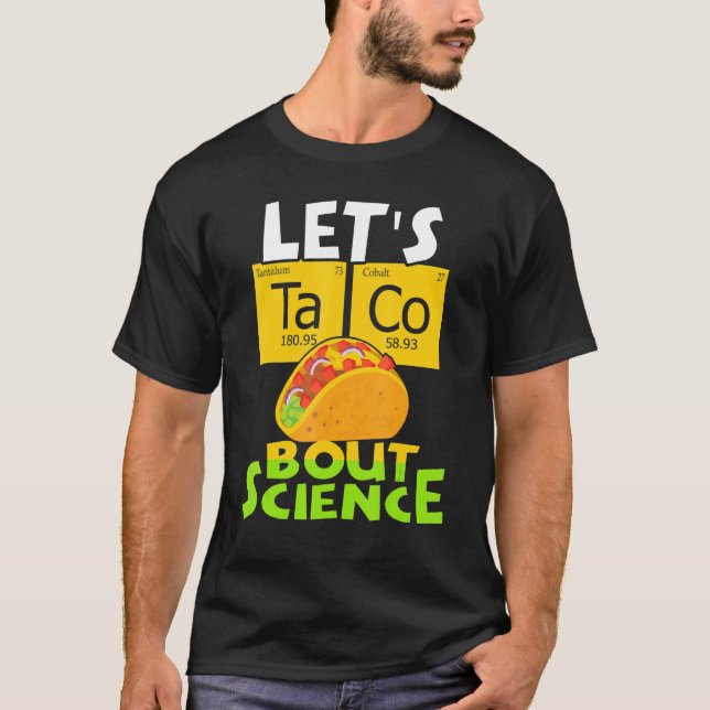 Låt oss Taco Bout Science Shirt T Shirt (Framsida)