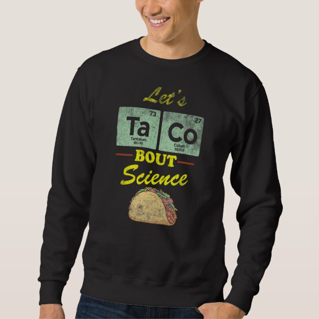 Låt oss Taco Distress citat "bout Science Pun Sci" Lång Ärmad Tröja (Framsida)