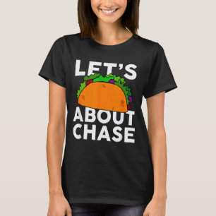 Låt oss taco om Chase namn skjorta Taco present T Shirt