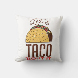 Låt oss Taco om det Kudde