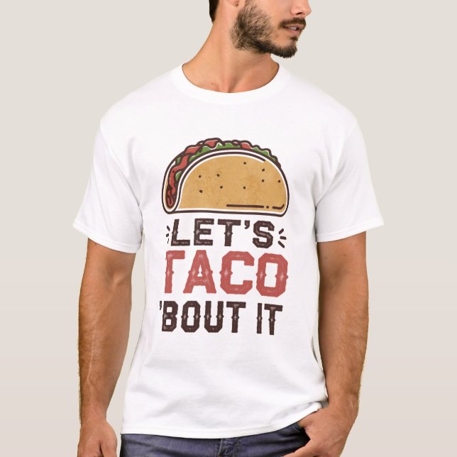 Låt oss taco om det t shirt (Framsida)