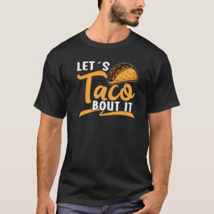 Låt oss Taco om det Viva México Taco T Shirt