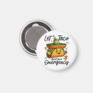 Låt oss taco om din nödsituation Cinco De Mayo Coo Magnet