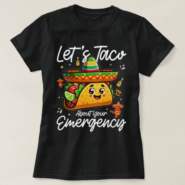 Låt oss Taco om ditt Akut, mexikansk mat Älskare T Shirt (Design framsida)