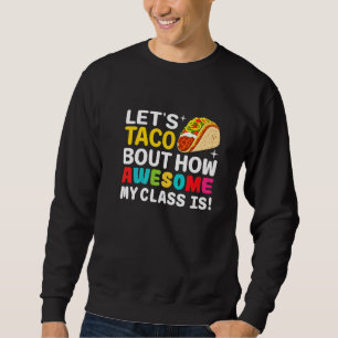 Låt oss Taco om hur Fantastisk min klass är lärare Lång Ärmad Tröja