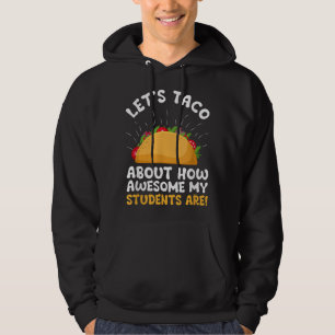 Låt oss Taco om hur Fantastisk min Studenter är fu Hoodie