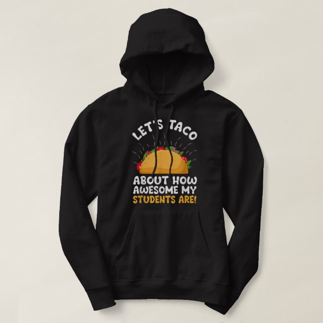 Låt oss Taco om hur Fantastisk min Studenter är fu Hoodie (Design framsida)