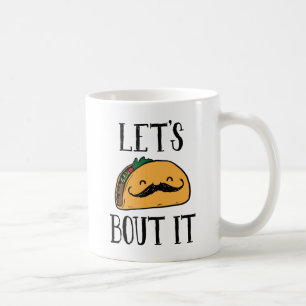 Låt oss taco prata om det kaffemugg