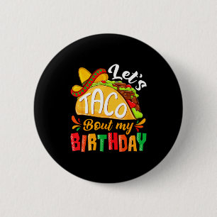Låt oss taco prata om födelsedag rolig mexikansk f knapp