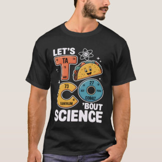 Låt oss Taco Science Rolig kemi lärare T Shirt