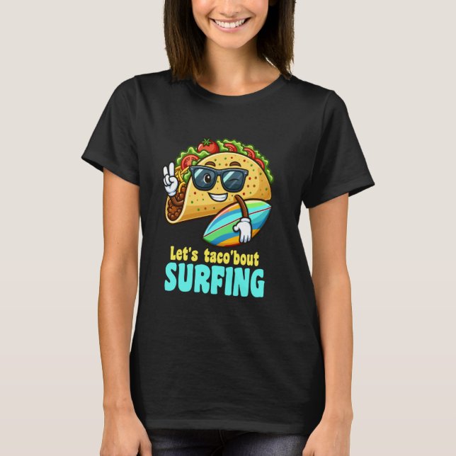 Låt oss Taco'bout Surfing Funny Taco Pun Surfer Su T Shirt (Framsida)