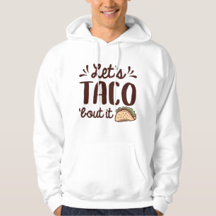 Låt oss tala i Taco "Bout it" Hoodie