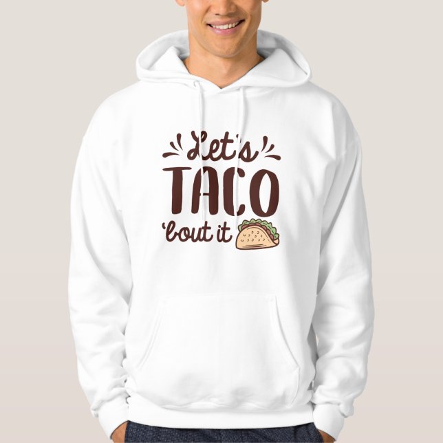 Låt oss tala i Taco "Bout it" Hoodie (Framsida)