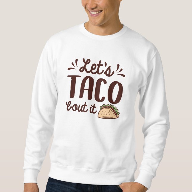 Låt oss tala i Taco "Bout it" Lång Ärmad Tröja (Framsida)