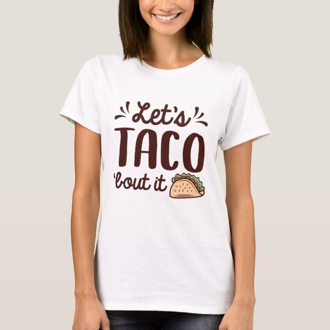 Låt oss tala i Taco "Bout it" T Shirt (Framsida)