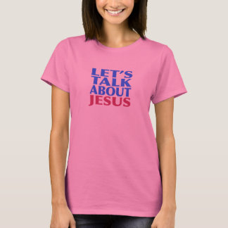 Låt oss tala om Jesus Tee Shirt