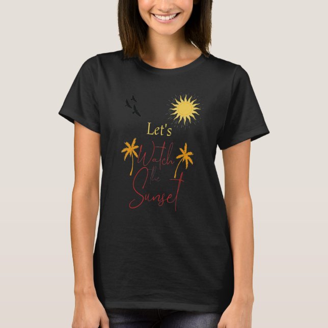 Låt oss titta på solnedgången Handflatan Träd och  T Shirt (Framsida)