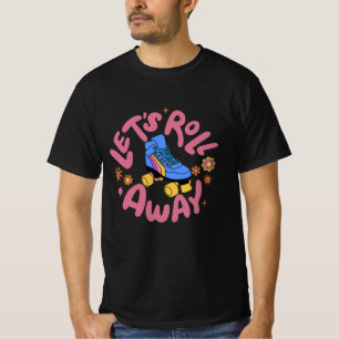 Låt oss utrullning av rullskridskor t shirt