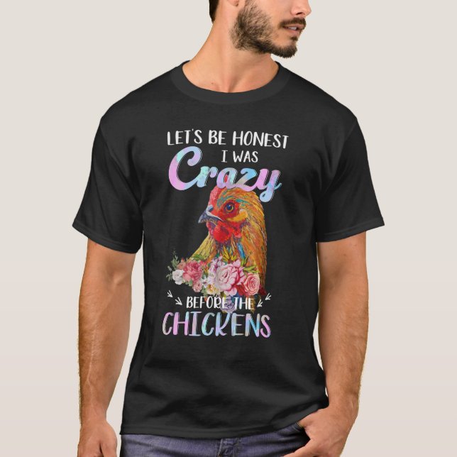 Låt oss vara ärlig att jag var galen innan kycklin t shirt (Framsida)