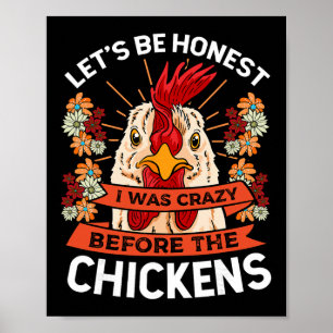 Låt oss vara ärliga jag var galen innan hönsen kom poster