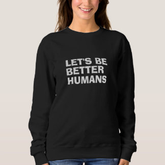 Låt oss vara bättre människor t shirt