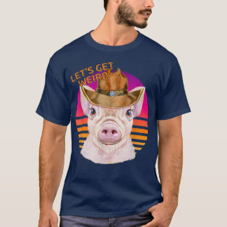 Låt oss vara Konstig Showboy Gris med Cowboy Hat T Shirt