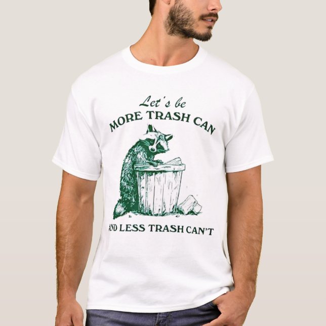 Låt oss vara mer soptunna, mindre soptunna kan int t shirt (Framsida)