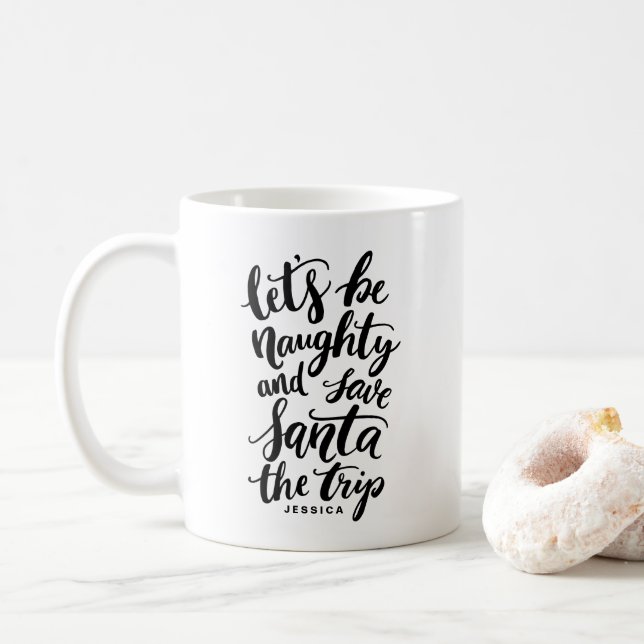 Låt oss vara Naughty Hand Lettered Funny Personlig Kaffemugg (Med munk)
