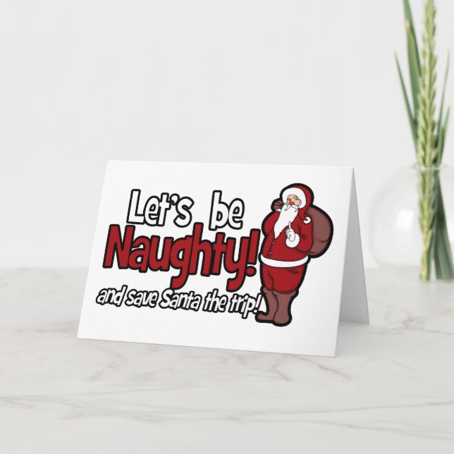 Låt oss vara Naughty och Spara Santa Resa Helgkort (Framsida)