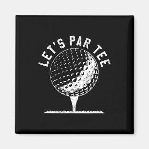 Låt oss vara par Tee Shirt Roligt golfspelareprese Magnet