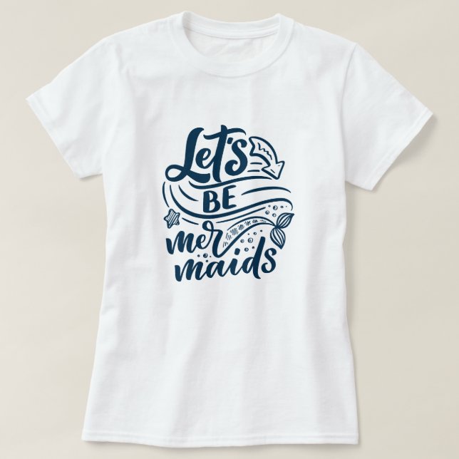 Låt oss vara Sjöjungfruar T-Shirt (Design framsida)