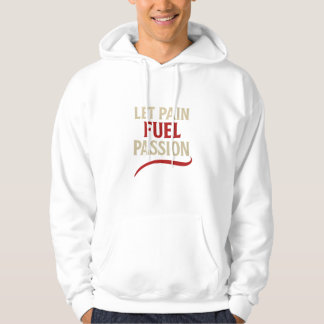 Låt Pain Fuel Passion Motivational Hoodie