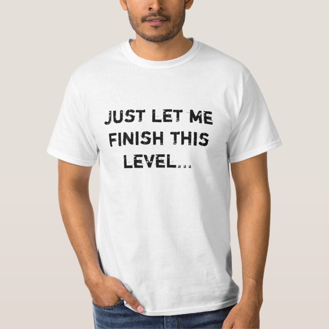 Låt precis mig avsluta detta jämnt… tee shirt (Framsida)