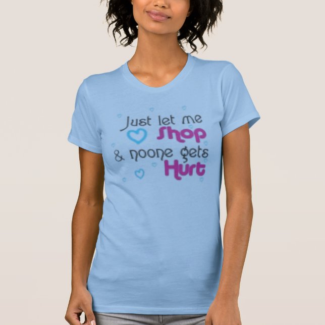 låt precis mig shoppar t shirt (Framsida)