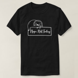 Lat senfärd "Nej, Inte Idag" Rolig T Shirt