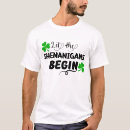 Låt SHENANIGANS BEGIN - St. Patrick's Day T Shirt