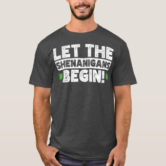 Låt shenanigans börja Funny Saint patrick D T Shirt