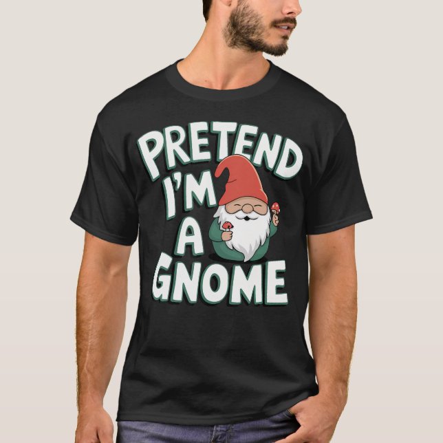 Låt som jag är en Gnome T Shirt (Framsida)