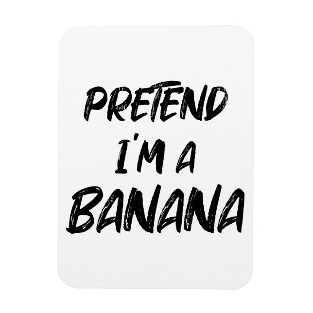 Låt som om jag är en banan  magnet (Vertikal)