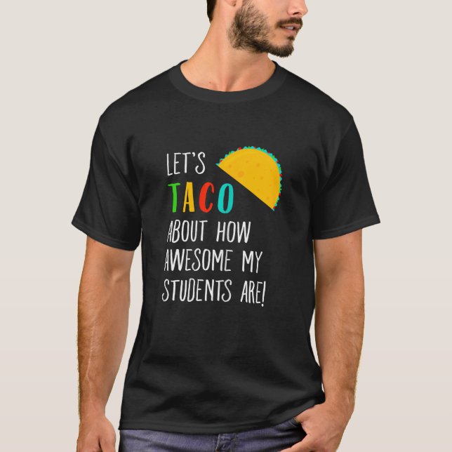 Låt Taco Om Läraren Fantastisk Studenter T Shirt (Framsida)