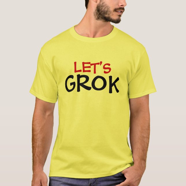 LÅT US GROK TEE SHIRT (Framsida)