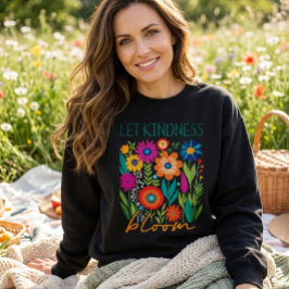 Låt vänlighet blomstra. sweatshirt t shirt