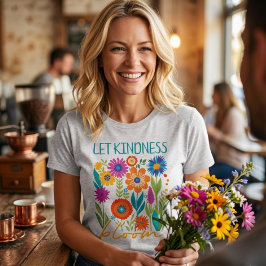 Låt vänlighet blomstra.  t shirt