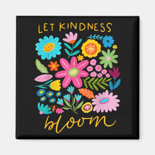 Låt vänlighet blomstra Var vänliga blommor Psykisk Magnet