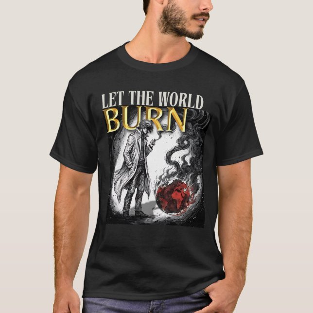 LÅT VÄRLDEN BRINNA T SHIRT (Framsida)